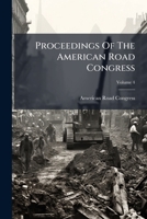 Proceedings of the American Road Congress, Volume 4 1274208343 Book Cover