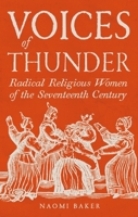 Voices of Thunder: Radical Religious Women of the Seventeenth Century 1836391196 Book Cover