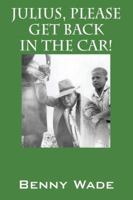 Julius, Please Get Back in the Car! 1432751026 Book Cover