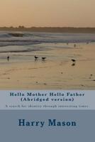 Hello Mother Hello Father: A Search for Identity Through Interesting Times 1546323112 Book Cover