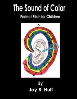 The Sound of Color: Perfect Pitch for Children 1463626738 Book Cover