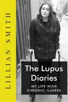 The Lupus Diaries My Life With Chronic Illness 1800165005 Book Cover