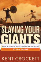 Slaying Your Giants Study Guide: Biblical Solutions to Everyday Problems 1619706083 Book Cover