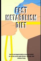 Fast Metabolism Diet: How to fix your damaged metabolism, increase your metabolic rate - eat more, and lose weight effectively + Dry Fasting: Guide to Miracle of Fasting 1072748576 Book Cover