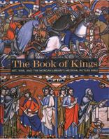 The Book of Kings: Art, War & The Morgan Library's Medieval Picture Bible 0911886540 Book Cover