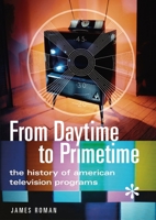 From Daytime to Primetime: The History of American Television Programs 0313319723 Book Cover