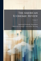 The American Economic Review, Volume 9 1276303092 Book Cover