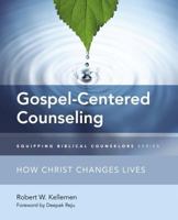 Gospel-Centered Counseling: How Christ Changes Lives (Equipping Biblical Counselors) 0310516137 Book Cover