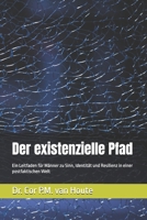 Der existenzielle Pfad: Ein Leitfaden für Männer zu Sinn, Identität und Resilienz in einer postfaktischen Welt (Philosophical Dialogues) (German Edition) B0F3DW869H Book Cover