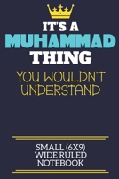 It's A Muhammad Thing You Wouldn't Understand Small (6x9) Wide Ruled Notebook: A cute book to write in for any book lovers, doodle writers and budding authors! 1700256386 Book Cover