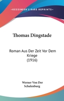 Thomas Dingstade: Roman Aus Der Zeit Vor Dem Kriege (1916) 1120941490 Book Cover