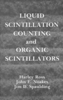 Liquid Scintillation Counting and Organic Scintillators 0873712463 Book Cover