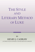 THE STYLE AND LITERARY METHOD OF LUKE 0548719349 Book Cover