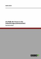 Die Rolle der Frauen in der Entwicklungszusammenarbeit 3640342313 Book Cover