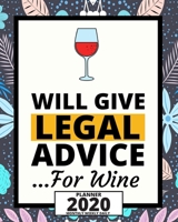 Will Give Legal Advice For Wine: 2020 Planner For Lawyer, 1-Year Daily, Weekly And Monthly Organizer With Calendar, Lawyers Appreciation Gift (8" x 10") 171308693X Book Cover