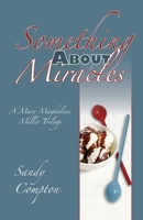 Something About Miracles: A Mary Magdaline Miller Trilogy (The Mary Magdalene Miller Case Studies) 1886591350 Book Cover