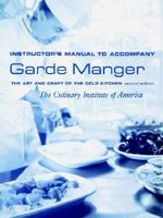 Garde Manger: The Art and Craft of the Cold Kitchen, Instructor's Manual 0764549820 Book Cover