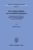 Die Nachlassteilhabe Von Sozialhilfeempfangern: Eine Dogmatische Betrachtung Effektiver Gestaltungsmoglichkeiten Vor Und Nach Dem Erbfall (Schriften Zum Burgerlichen Recht, 573) 3428190327 Book Cover