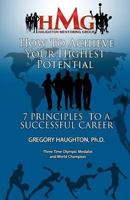 Achieve Your Highest Potential: 7 Secrets to Having a Successful Career 1518781519 Book Cover