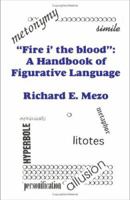 "Fire i' the Blood": A Handbook of Figurative Language 1581128347 Book Cover