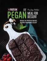 Fit Pegan Meal for Dessert: Increase the protein in your diet, enjoying your favorite dessert! 1919637214 Book Cover