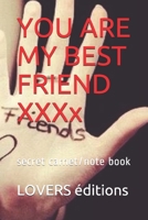 You Are My Best Friend XXXXXXXXX: secret carnet/note book B0849ZTKWV Book Cover