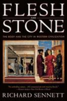 Flesh and Stone: The Body and the City in Western Civilization 0393313913 Book Cover