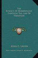 The Science Of Numerology Through The Law Of Vibration 116318750X Book Cover