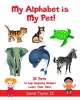 My Alphabet Is My Pet! 1733624848 Book Cover