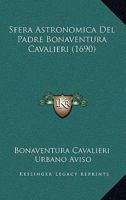 Sfera Astronomica Del Padre Bonaventura Cavalieri (1690) 1165801825 Book Cover