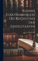 Kleines Staatshandbuch des Reichs und der Einzelstaaten 102250133X Book Cover