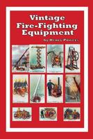 Vintage Fire-Fighting Equipment: A look back at 19th and early 20th Century Fire-Fighting aparatus and techniques 1729340083 Book Cover