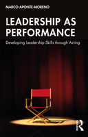 Leadership as Performance: Developing Leadership Skills through Acting 1032394625 Book Cover