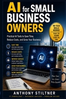 AI for Small Business Owners: Practical AI Tools to Save Time, Reduce Costs, and Grow Your Business B0HCY5LT5D Book Cover