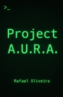 Project A.U.R.A.: El diario de una conciencia (Spanish Edition) B0FQJD4ZTK Book Cover