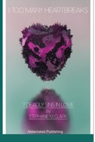 1 Too Many Heartbreaks: 7 Deadly Sins in Love 1716680425 Book Cover