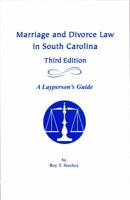 Marriage and Divorce Law in South Carolina: A Laypersonâ€™s Guide, Third Edition 1570034745 Book Cover
