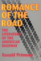 Romance of the Road: The Literature of the American Highway 0879726989 Book Cover