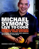 Michael Symon's Live to Cook: Recipes and Techniques to Rock Your Kitchen 0307453650 Book Cover