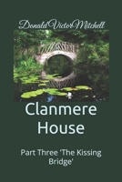CLANMERE HOUSE: THE KISSING BRIDGE PART THREE B0DJ8X6Z8S Book Cover