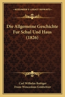 Die Allgemeine Geschichte Fur Schul Und Haus (1826) 1168426936 Book Cover
