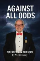 Against All Odds: The Eddie Storm OAM Story 1967813949 Book Cover