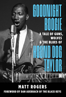 Goodnight Boogie: A Tale of Guns, Wolves  The Blues of Hound Dog Taylor 1947026976 Book Cover