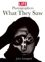 Life Photographers: What They Saw 0821225189 Book Cover