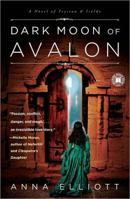 Dark Moon of Avalon: A Novel of Trystan & Isolde 1416589902 Book Cover