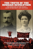 The Truth of the Russian Revolution: The Memoirs of the Tsar's Chief of Security and His Wife 1438464622 Book Cover