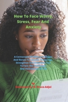 How To Face Worry, Stress, Fear And Anxiety B08NDXBBWR Book Cover