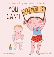 You Can't Wear Panties!: a Chant-Along, Shout-It-Loud Book! 1638822840 Book Cover