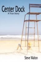 Center Dock: A True Story 1434392651 Book Cover