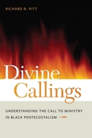 Divine Callings: Understanding the Call to Ministry in Black Pentecostalism 0814768237 Book Cover
